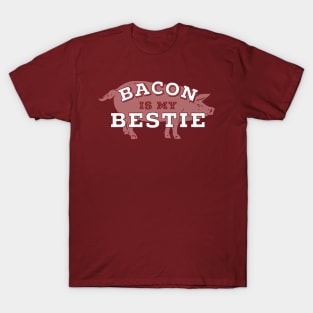 Bacon Is My Bestie T-Shirt